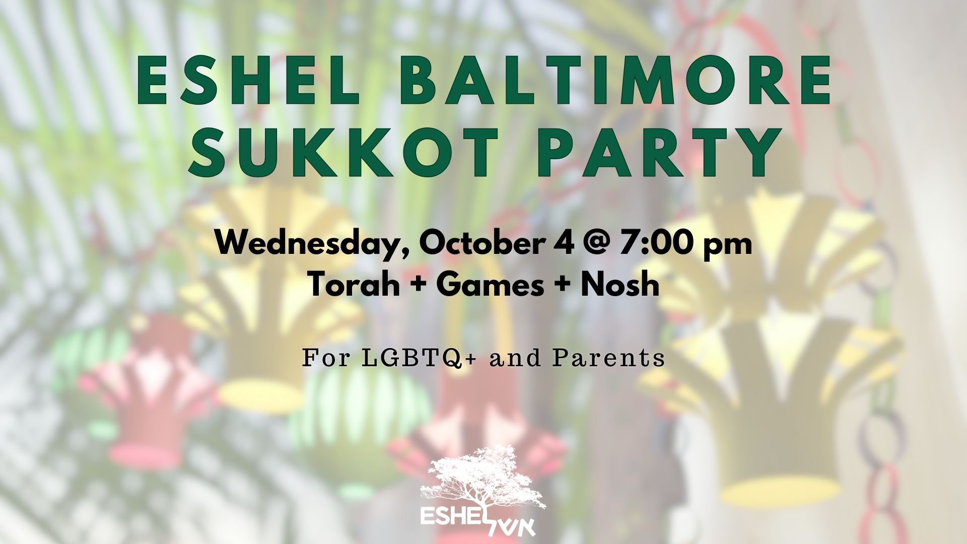 Eshel Baltimore Sukkot Party: Wednesday, October 4 @ 7:00 pm | Torah + Games + Nosh | For LGBTQ+ and Parents