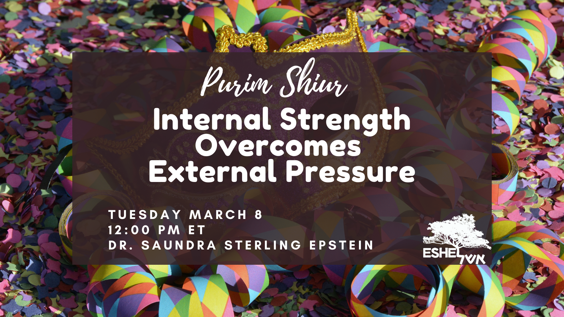 Purim Shiur | Internal Strength Overcomes External Pressure | Tuesday March 8 12:00 pm ET Dr. Saundra Sterling Epstein