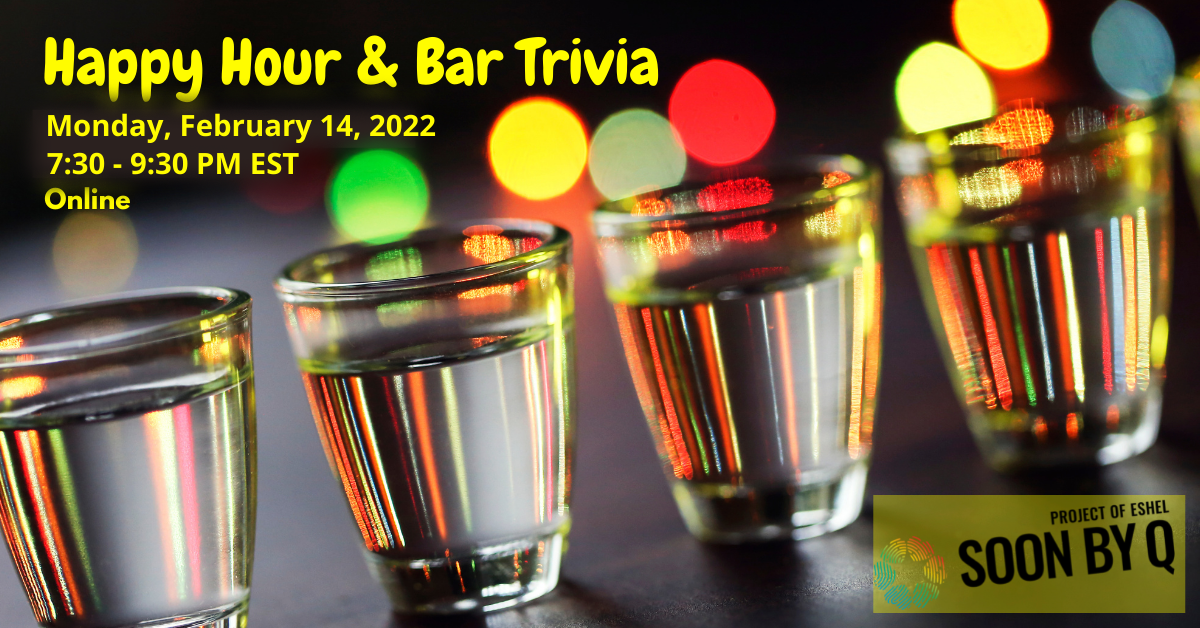 Happy Hour and Bar Trivia Monday, February 14 2022, 7:30 - 9:30 pm Online