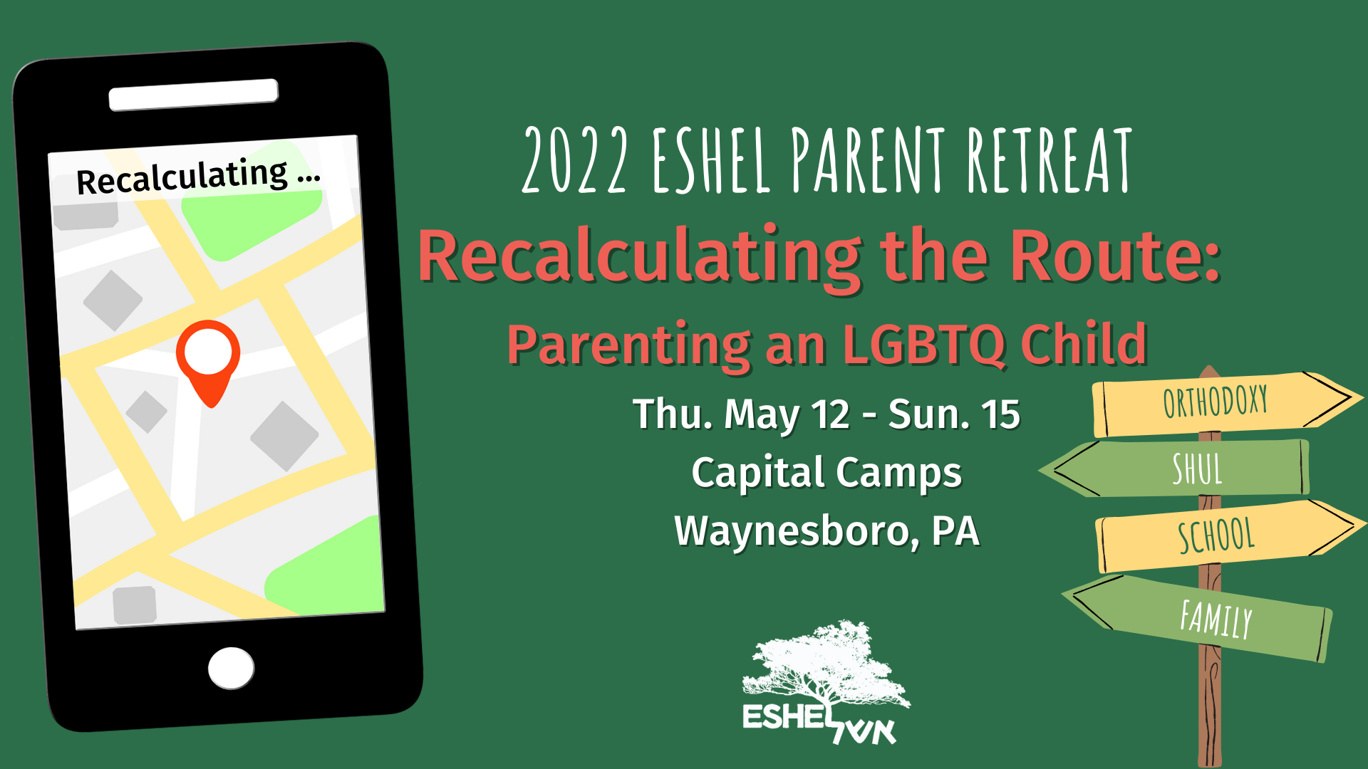 2022 Eshel Parent Retreat Recalculating the Route: Parenting an LGBTQ Child | Thu. May 11 - Sun. May 14 Capital Camps Waynesboro, PA
