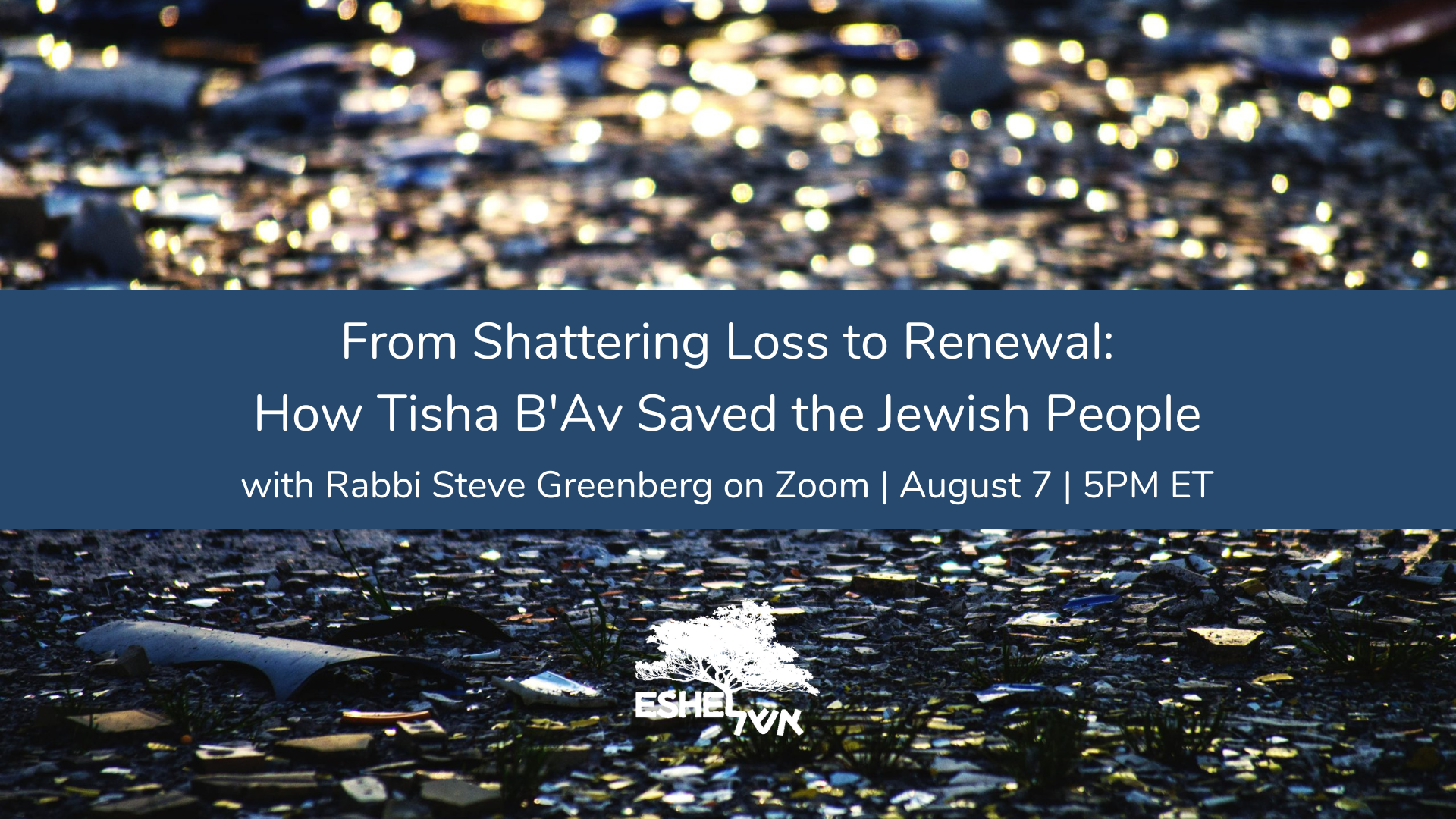From Shattering Loss to Renwal How Tisha B'Av Saved the Jewish People by Rabbi 