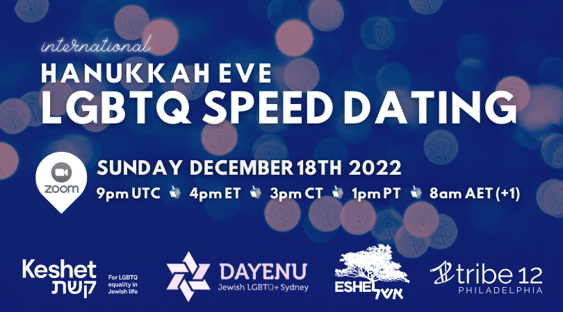 Hanukkah Eve LGBTQ Speed Dating | Sunday December 18th 2022, 9pmUTC/4pmET/3pmCT/1pmPT/8amAET(+1)