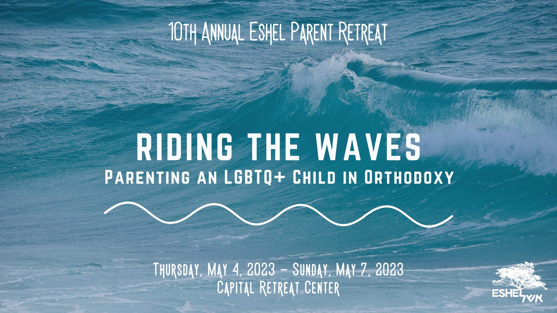 10th Annual Eshel Parent Retreat 2023 | Riding the Waves: Parenting an LGBTQ+ Child in Orthodoxy | Thursday May 4 - Sunday May 7, Capital Retreat Center