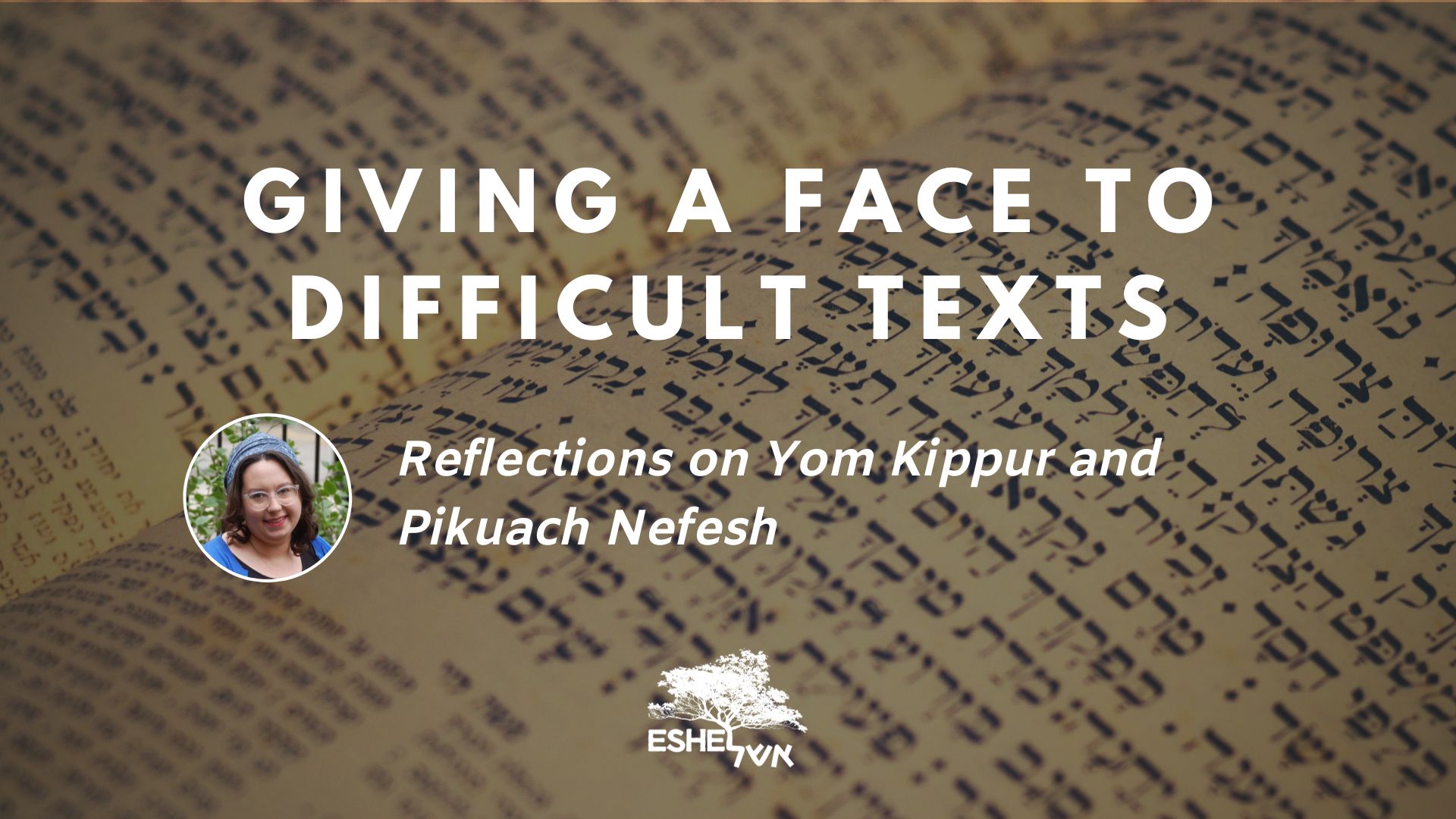 Giving a Face to Difficult Texts: Reflections on Yom Kippur and Pikuach Nefesh