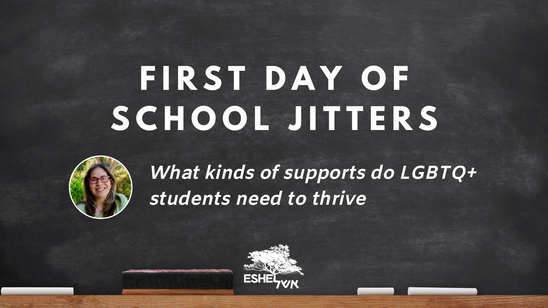 First Day of School Jitters: What kinds of supports do LGBTQ+ students need to thrive