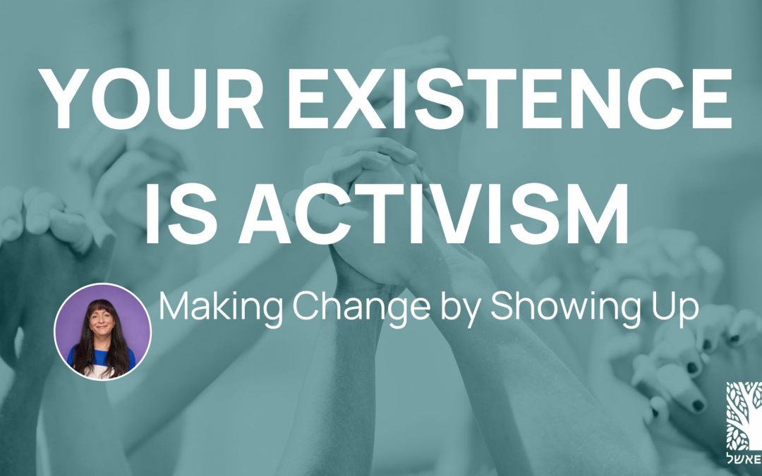 Your Existence is Activism