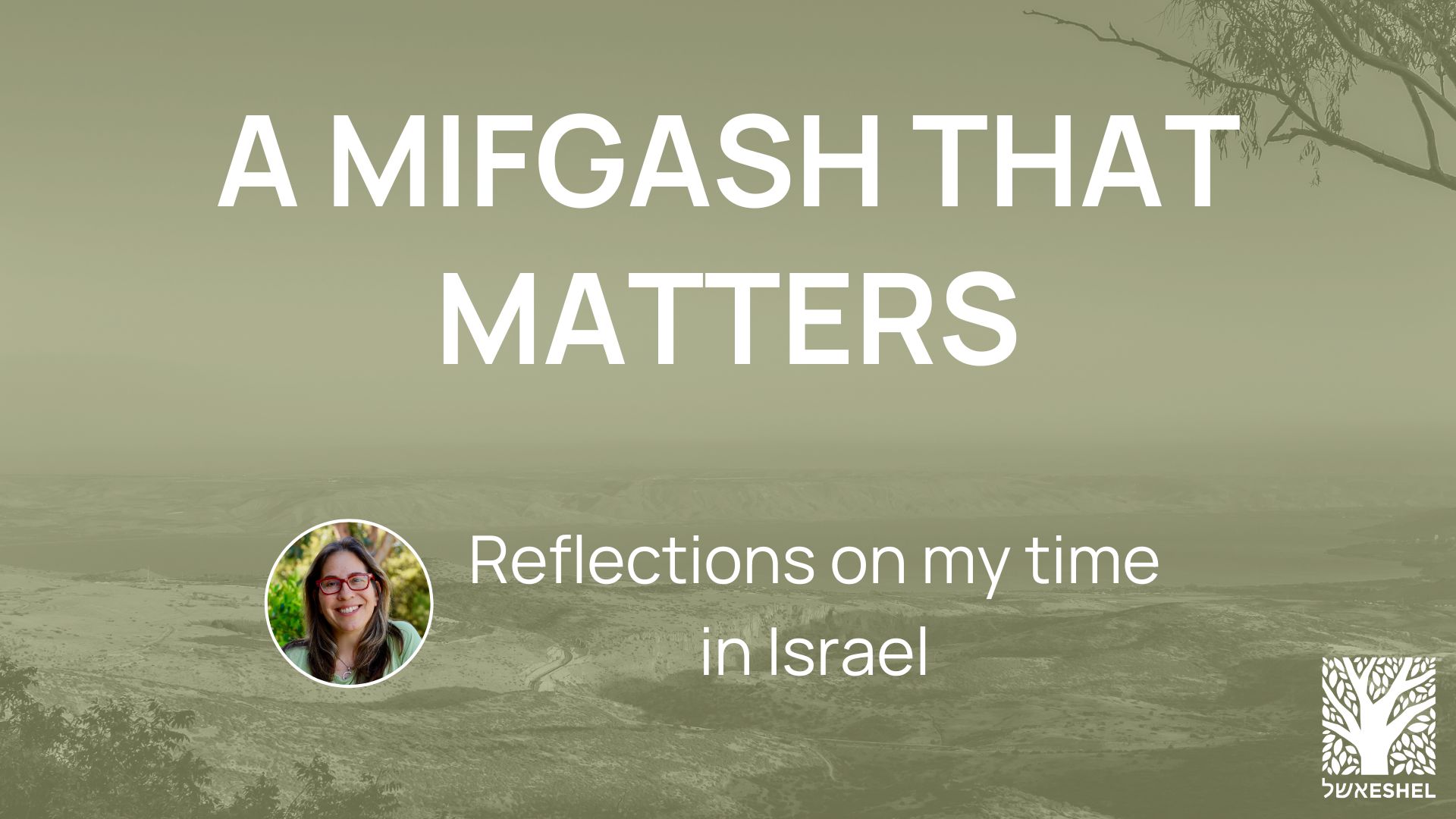 A Mifgash that Matters | Reflections on my time in Israel