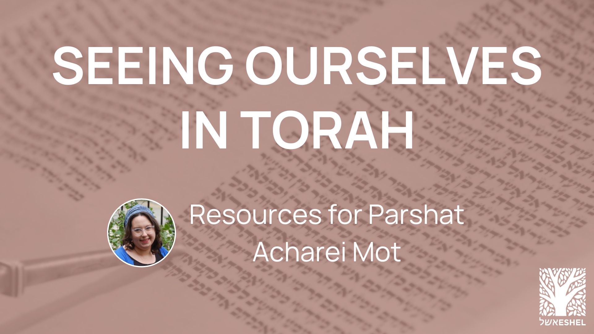 Seeing Ourselves in Torah | Resources for Parshat Acharei Mot