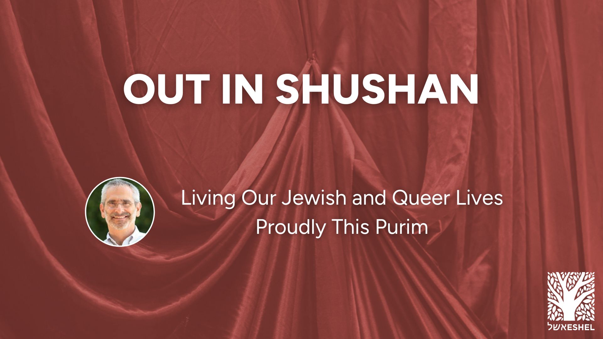 Out in Shushan | Living Our Jewish and Queer Lives Proudly This Purim